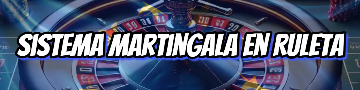 Sistema Martingala en Ruleta